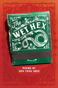 It books downloads The Wet Hex by Sun Yung Shin 9781566896382