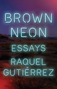 Title: Brown Neon, Author: Raquel Gutiérrez