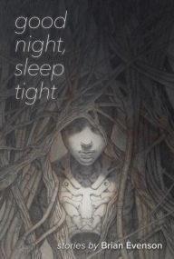 Title: Good Night, Sleep Tight, Author: Brian Evenson
