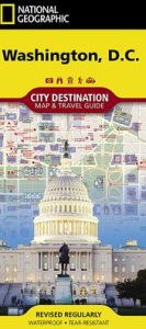 Title: National Geographic City Destination Washington, D.C. : Map & Travel Guide, Author: National Geographic Society