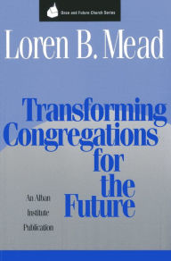 Title: Transforming Congregations for the Future, Author: Loren B. Mead Episcopal priest