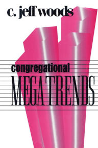 Title: Congregational Megatrends, Author: Charles Jeffrey Woods