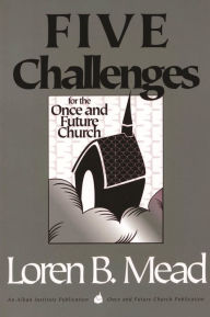 Title: Five Challenges for the Once and Future Church, Author: Loren B. Mead Episcopal priest