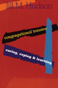 Title: Congregational Trauma: Caring, Coping and Learning, Author: Jill M. Hudson