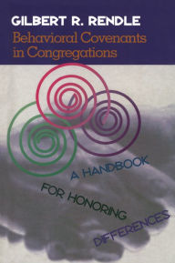 Title: Behavioral Covenants in Congregations: A Handbook for Honoring Differences, Author: Gil Rendle senior vice president