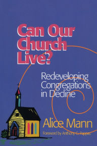 Title: Can Our Church Live?, Author: Alice Mann Congregational Consulting Group