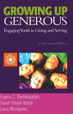 Growing Up Generous: Engaging Youth Living and Serving