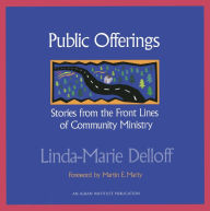 Title: Public Offerings: Stories from the Front Lines of Community Ministry, Author: Linda-Marie Delloff