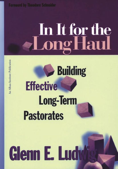 In It for the Long Haul: Building Effective Long-Term Pastorates