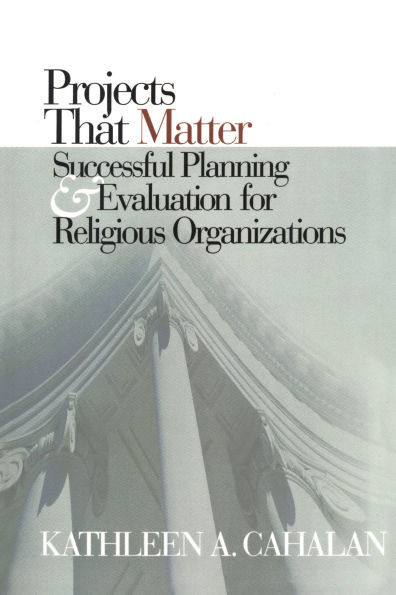 Projects That Matter: Successful Planning and Evaluation for Religious Organizations