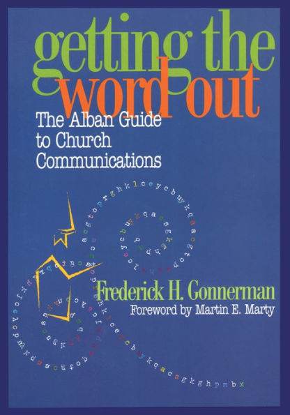 Getting the Word Out: The Alban Guide to Church Communications / Edition 1