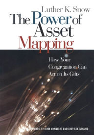 Title: The Power of Asset Mapping: How Your Congregation Can Act on Its Gifts, Author: Luther K. Snow