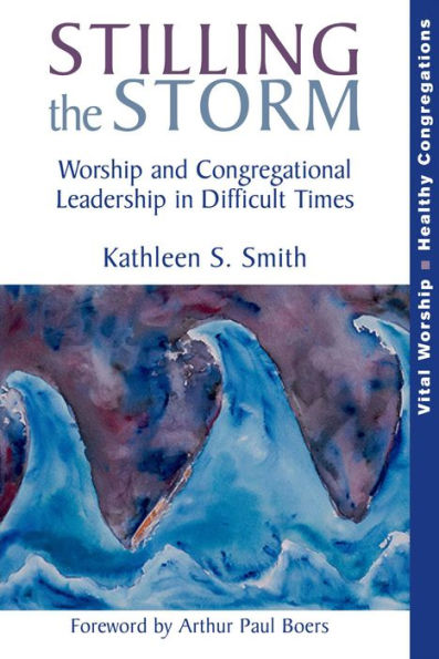 Stilling the Storm: Worship and Congregational Leadership Difficult Times