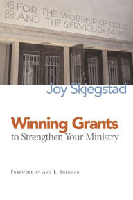 Title: Winning Grants to Strengthen Your Ministry, Author: Joy Skjegstad