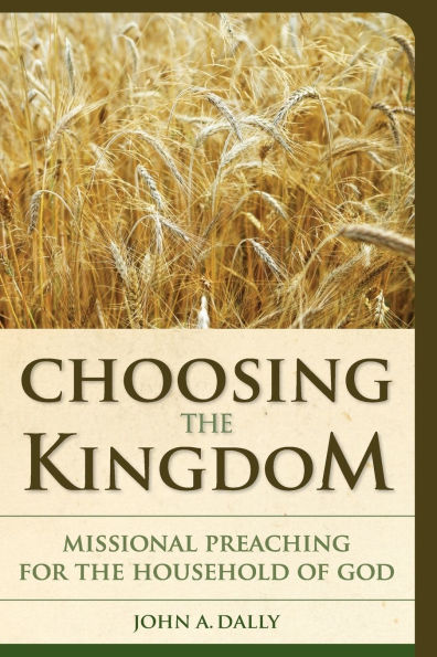 Choosing the Kingdom: Missional Preaching for the Household of God