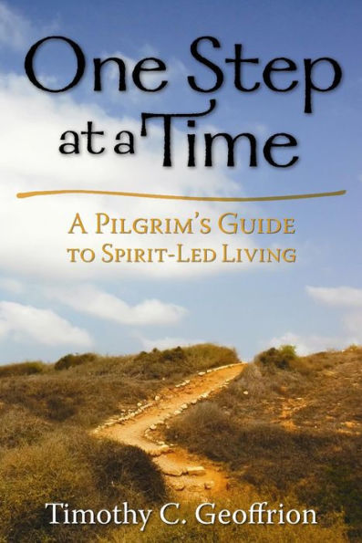 One Step at A Time: Pilgrim's Guide to Spirit-Led Living