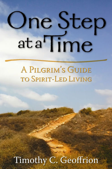 One Step at A Time: Pilgrim's Guide to Spirit-Led Living