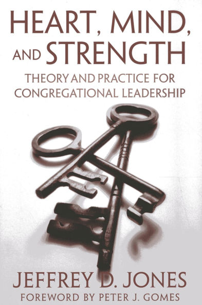 Heart, Mind, and Strength: Theory Practice for Congregational Leadership