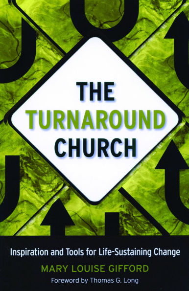 The Turnaround Church: Inspiration and Tools for Life-Sustaining Change