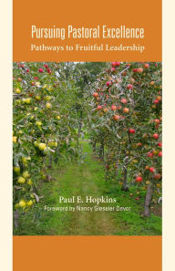 Title: Pursuing Pastoral Excellence: Pathways to Fruitful Leadership, Author: Paul E. Rev. Hopkins PhD