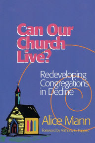 Title: Can Our Church Live?, Author: Alice Mann Congregational Consulting Group