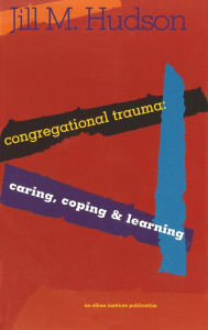 Title: Congregational Trauma: Caring, Coping and Learning, Author: Jill M. Hudson