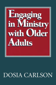 Title: Engaging in Ministry with Older Adults, Author: Dosia Carlson