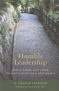 Title: Humble Leadership: Being Radically Open to God's Guidance and Grace, Author: N. Graham Standish