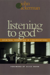 Title: Listening to God: Spiritual Formation in Congregations, Author: John Ackerman