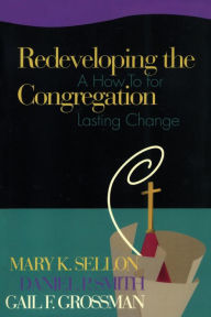 Title: Redeveloping the Congregation: A How to for Lasting Change, Author: Mary Sellon