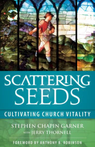 Title: Scattering Seeds: Cultivating Church Vitality, Author: Stephen Chapin Garner author of 