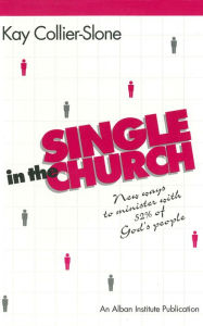 Title: Single in the Church: New Ways to Minister with 52% of God's People, Author: Kay Collier-Stone