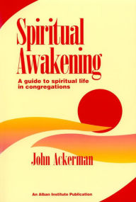 Title: Spiritual Awakening: A Guide to Spiritual Life in Congregations, Author: John Ackerman