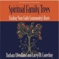 Title: Spiritual Family Trees: Finding Your Faith Community's Roots, Author: Barbara Wendland