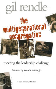 Title: The Multigenerational Congregation: Meeting the Leadership Challenge, Author: Gilbert R. Rendle