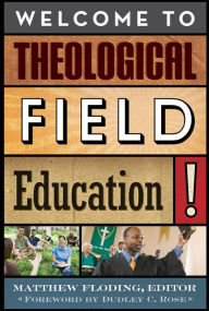 Title: Welcome to Theological Field Education!, Author: Lee Carroll Columbia Theological Seminary