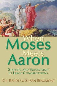 Title: When Moses Meets Aaron: Staffing and Supervision in Large Congregations, Author: Susan Beaumont