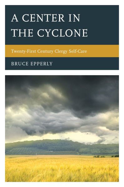 A Center the Cyclone: Twenty-first Century Clergy Self-Care