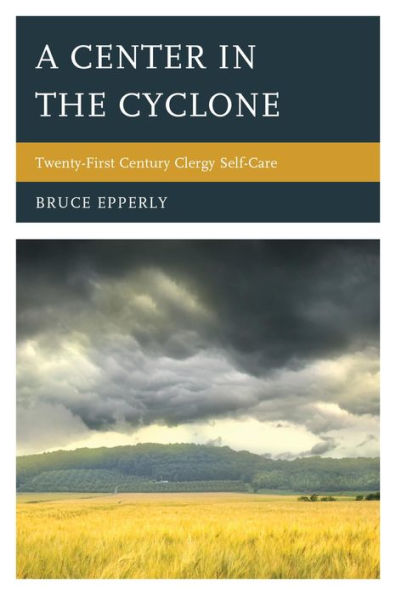 A Center in the Cyclone: Twenty-first Century Clergy Self-Care