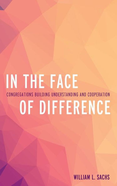 the Face of Difference: Congregations Building Understanding and Cooperation