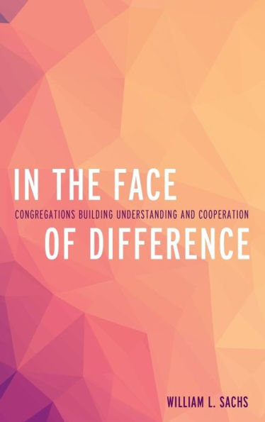 In the Face of Difference: Congregations Building Understanding and Cooperation