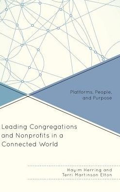 Leading Congregations and Nonprofits a Connected World: Platforms, People, Purpose