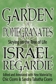 Title: A Garden of Pomegranates: Skrying on the Tree of Life, Author: Israel Regardie