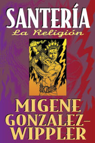 Title: Santeria: La Religion, Author: Migene Gonzalez-Wippler