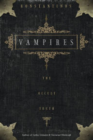 Title: Vampires: The Occult Truth, Author: Konstantinos