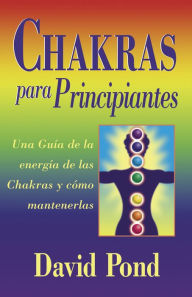 Title: Chakras para principiantes: una guia para balancear la energia de sus chakras, Author: David Pond