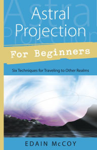 Title: Astral Projection for Beginners, Author: Edain McCoy