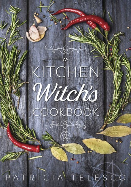 A Kitchen Witch's Cookbook by Patricia Telesco, Trish Telesco ...