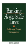 Alternative view 2 of Banking Across State Lines: Public and Private Consequences / Edition 1