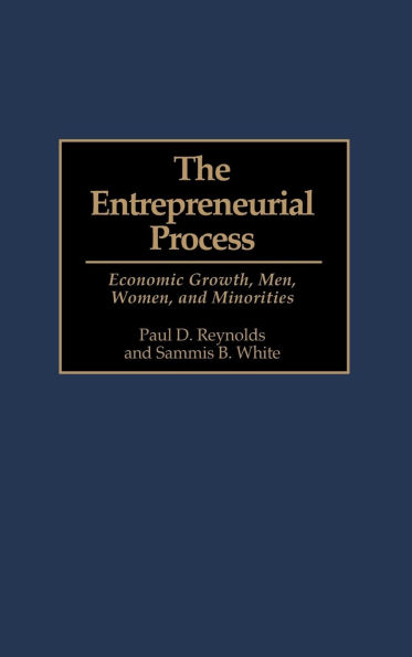 The Entrepreneurial Process: Economic Growth, Men, Women, and Minorities